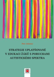 Adamus, Petr - Strategie uplatňované v edukaci žáků s poruchami autistického spektra