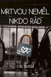 Tvrdá, Eva - Mrtvou neměl nikdo rád