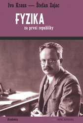 Kraus, Ivo; Zajac, Štefan - Fyzika za první republiky