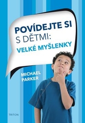 Parker, Michael - Povídejte si s dětmi Velké myšlenky