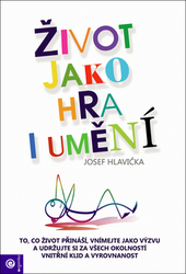 Hlavička, Josef - Život jako hra i umění