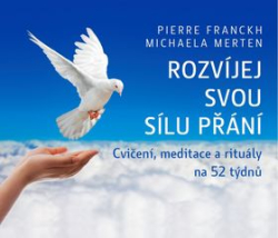 Franckh, Pierre; Merten, Michaela - Rozvíjej svou sílu přání