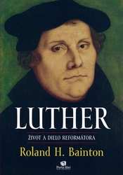 Bainton, Roland H. - LUTHER Život a dielo reformátora