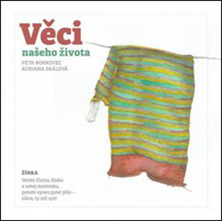 Borkovec, Petr; Skálová, Adriana - Věci našeho života