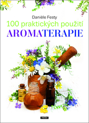 Festy, Daniéle - 100 praktických použití aromaterapie