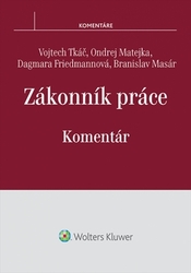 Tkáč, Vojtech; Matejka, Ondrej; Friedmannová, Dagmara; Masár, Branislav - Zákonník práce Komentár