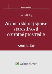 Balog, Boris - Zákon o štátnej správe starostlivosti o životné prostredie