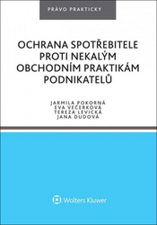 Večerková, Eva; Pokorná, Jarmila; Dudová, Jana; Levická, Tereza - Ochrana spotřebitele proti nekalým obchodním praktikám podnikatelů