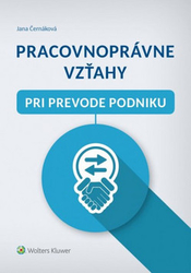 Černáková, Jana - Pracovnoprávne vzťahy pri prevode podniku