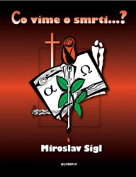 Sígl, Miroslav - Co víme o smrti...?