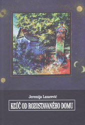 Lazarević, Jeremija - Kľúč od rozostavaného domu