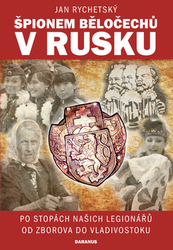 Rychetský, Jan - Špionem Běločechů v Rusku