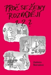 Škarvadová, Vladimíra - Proč se ženy rozvádějí?