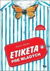 Bódis, Anton - Etiketa pre mladých