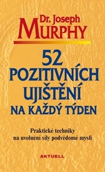 Murphy, Joseph - 52 pozitivních ujištění na každý týden