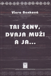 Benková, Viera - Tri ženy, dvaja muži a ja...