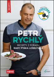 RYCHLÝ Petr - Recepty z pořadu Rady ptáka Loskutáka