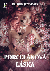 Ježovičová, Kristína - Porcelánová láska