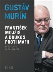 Murín, Gustáv - František Mojžiš a DRUKOS proti mafii