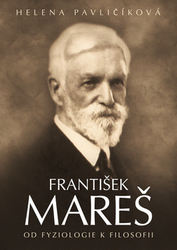 Pavličíková, Helena - František Mareš Od fyziologie k filosofii