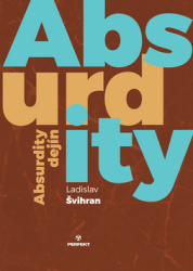 Švihran, Ladislav - Absurdity dejín