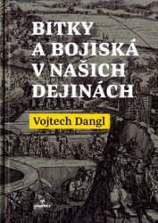 Dangl, Vojtech - Bitky a bojiská v našich dejinách