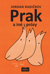 Radičkov, Jordan - Prak a iné prózy