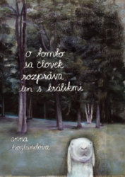 Höglundová, Anna - O tomto sa človek rozpráva len s králikmi