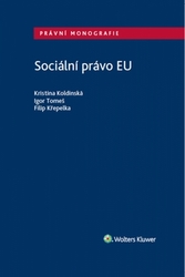 Koldinská, Kristina; Tomeš, Igor; Křepelka, Filip - Sociální právo EU