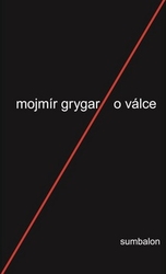 Grygar, Mojmír - O válce