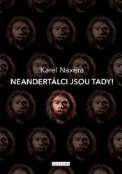 Naxera, Karel - Neandertálci jsou tady!