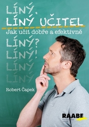 Čapek, Robert - Líný učitel Jak učit dobře a efektivně