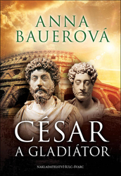 Bauerová, Anna - César a gladiátor