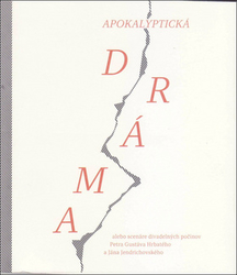 Hrbatý, Peter Gustáv; Jendrichovský, Ján - Apokalyptická dráma alebo scenáre divadelných počinov