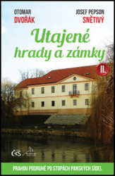 Dvořák, Otomar; Snětivý, Josef Pepson - Utajené hrady a zámky II.