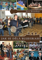 Brandejs, Petr - Jak se dělá bluegrass