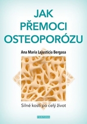 Bergasa, Anna Maria Lajusticia - Jak přemoci osteoporózu