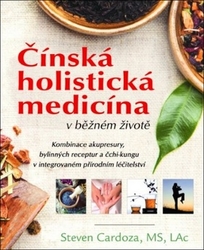 Cardoza, Steven - Čínská holistická medicína v běžném životě