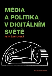 Žantovský, Petr - Média a politika v digitálním světě