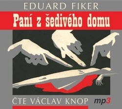 Fiker, Eduard; Knop, Václav - Paní z šedivého domu