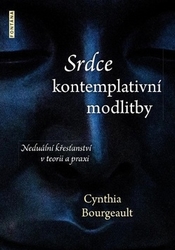 Bourgeault, Cynthia - Srdce kontemplativní modlitby