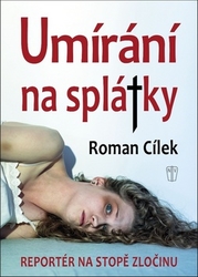 Cílek, Roman - Umírání na splátky