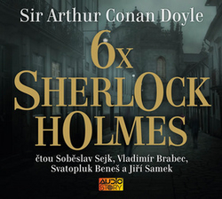 Doyle, Sir Arthur Conan; Sejk, Soběslav; Samek, Jiří; Brabec, Vladimír; Beneš... - 6x Sherlock Holmes