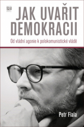 Fiala, Petr - Jak uvařit demokracii
