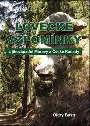 Bystrc, Oldry - Lovecké vzpomínky z jihozápadní Moravy a České Kanady