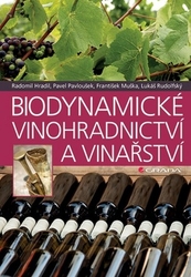 Hradil, Radomil; Rudolfský, Lukáš; Muška, František - Biodynamické vinohradnictví a vinařství