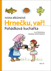Březinová, Ivona; Zmatlíková, Helena - Hrnečku, vař!