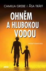 Grebe, Camilla; Träff, Asa - Ohněm a hlubokou vodou