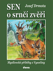 Drmota, Josef - Sen o srnčí zvěři