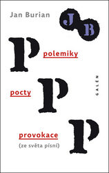 Burian, Jan - Polemiky, pocty, provokace